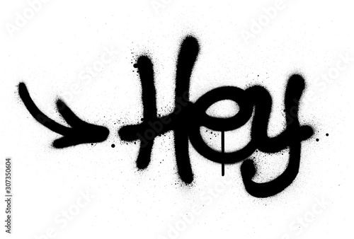 graffiti hey word sprayed in black over white