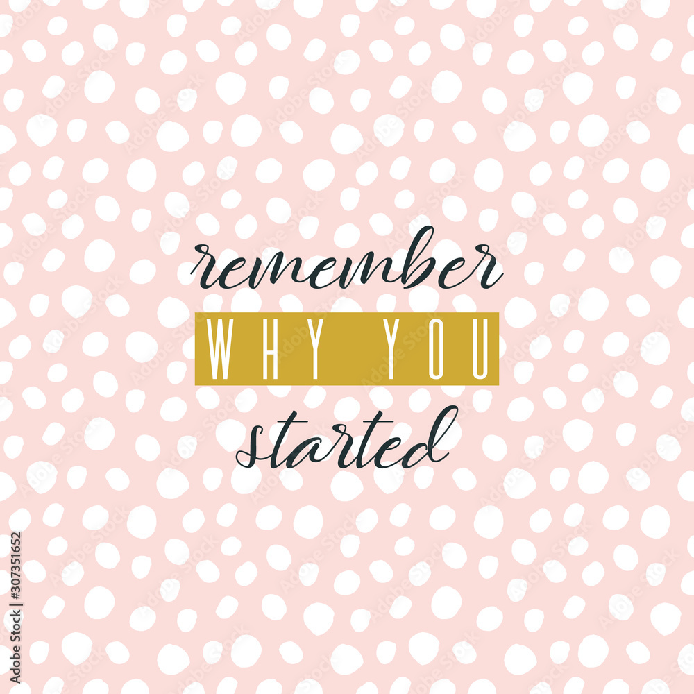 Remember why you started. Lettering on hand paint pastel pink watercolor seamless pattern texture isolated on white background. Ink dry brush stain, stroke, splash. Fitness gym motivation quote poster