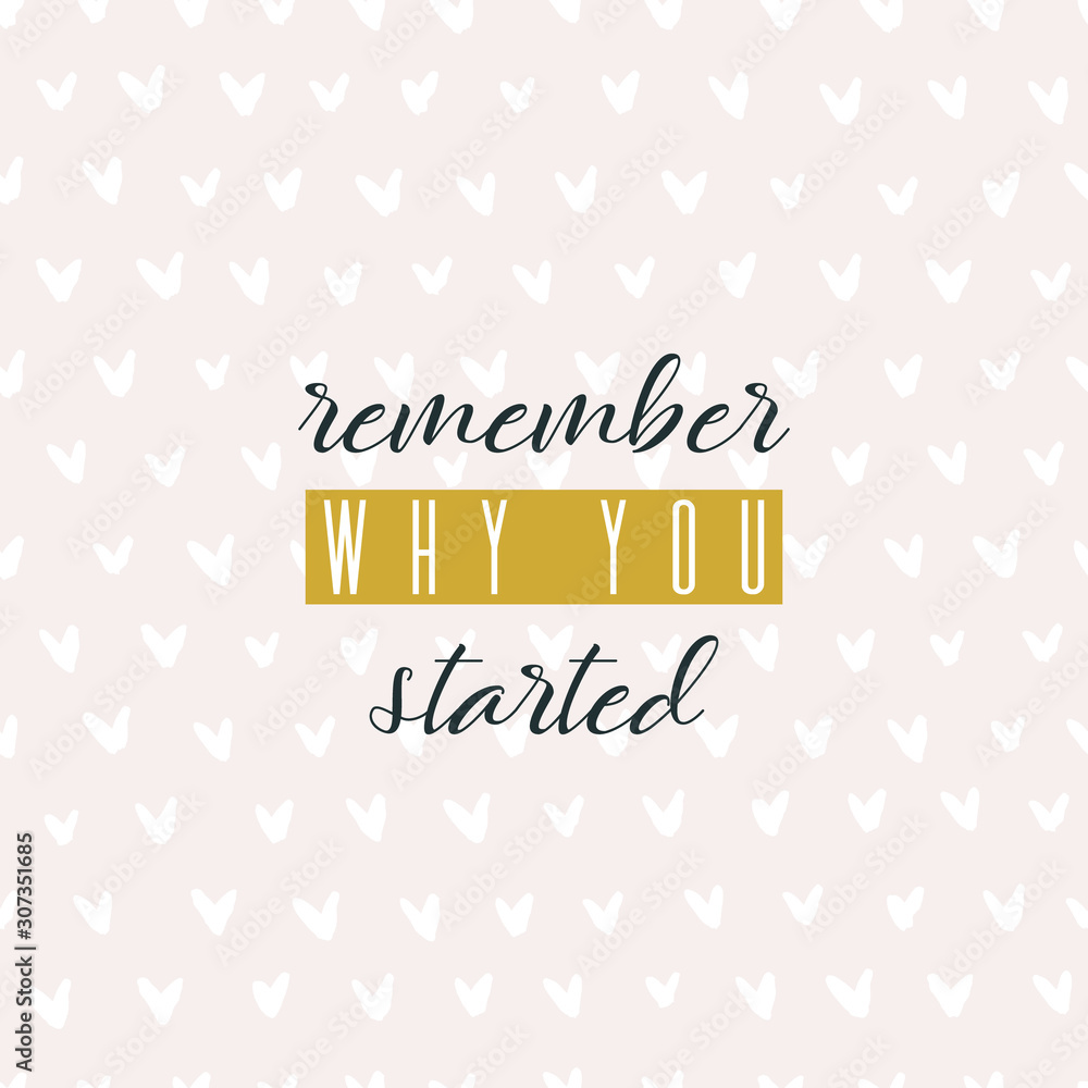 Remember why you started. Lettering on hand paint pastel pink watercolor seamless pattern texture isolated on white background. Ink dry brush stain, stroke, splash. Fitness gym motivation quote poster