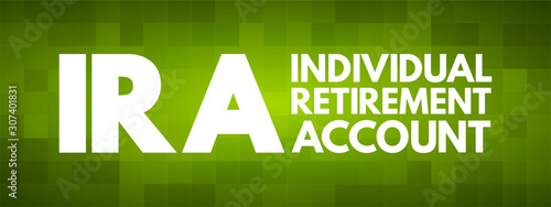 IRA - Individual Retirement Account acronym, concept background