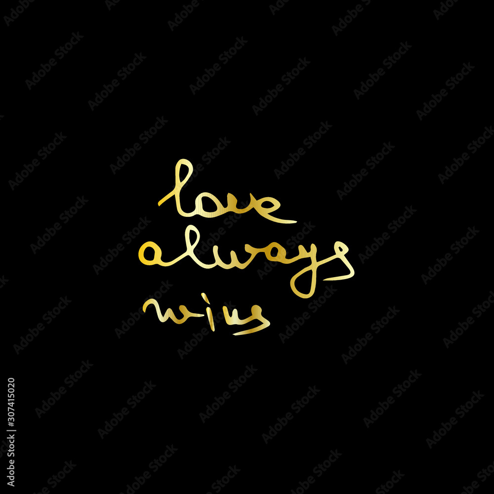 love always wins golden text hand written in doodle style . love lettering.valentines day calligraphy in vector