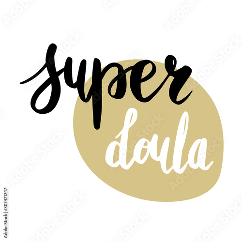 Super Doula. Vector cartoon with the phrase isolated on white background. World Doula Week.