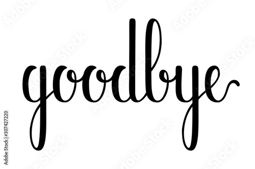 Goodbye quote. Hand drawn lettering. Calligraphic simple text. Vector illustration isolated