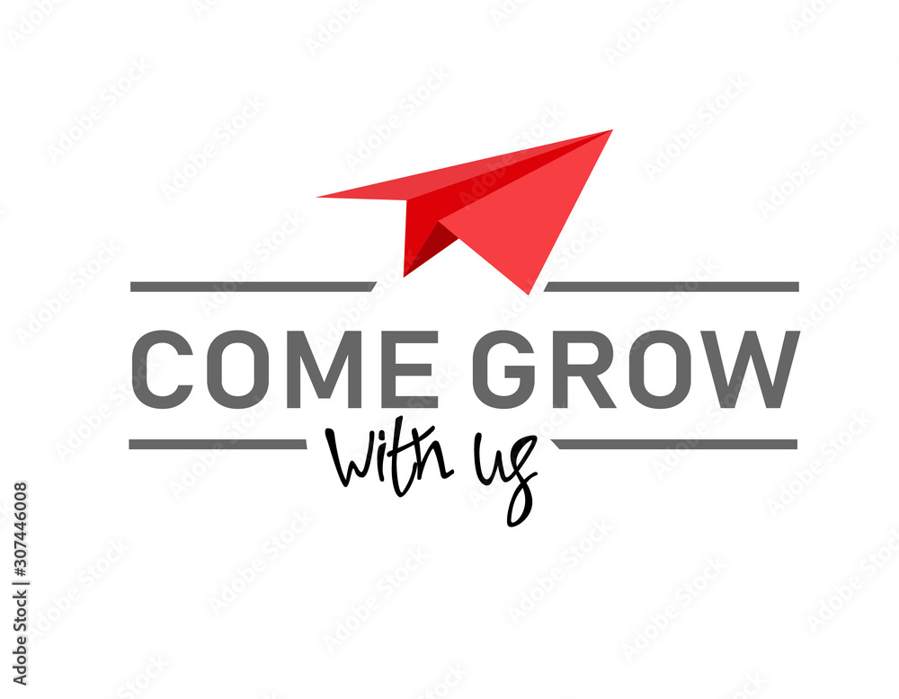 Come grow with us. Illustration and title for a recruitment ad. Recruitment, team building and personal growth concept. Paper plane, type and hand lettering Come grow with us. Illustration and title for a recruitment ad. Recruitment, team building and personal growth concept. Paper plane, type and hand lettering