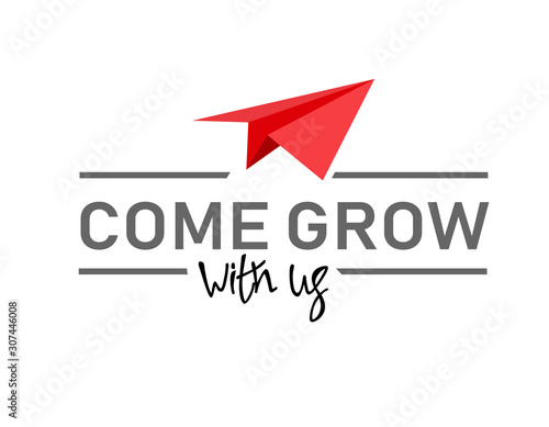 Come grow with us. Illustration and title for a recruitment ad. Recruitment, team building and personal growth concept. Paper plane, type and hand lettering