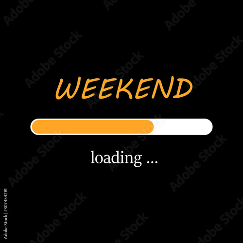 Weekend loading -  Vector illustration design for poster, textile, banner, t shirt graphics, fashion prints, slogan tees, stickers, cards, decoration, emblem and other creative uses