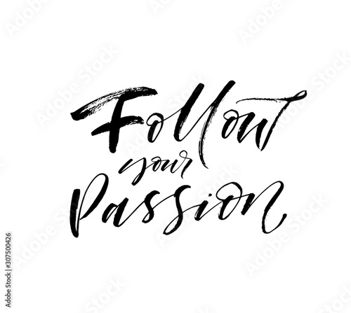 Follow your passion card. Hand drawn brush style modern calligraphy. Vector illustration of handwritten lettering. 