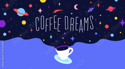 Coffee cup with universe dreams and text phrase Coffee Dreams