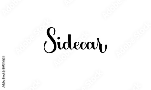 Lettering Sidecar isolated on white background for print, design, bar, menu, offers, restaurant. Modern hand drawn lettering label for alcohol cocktail Sidecar. Handwritten inscriptions coctktail for