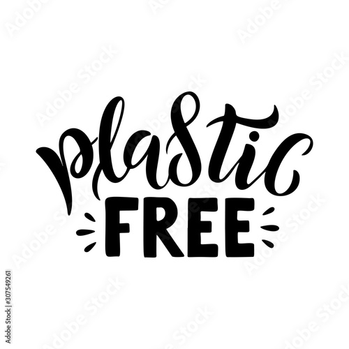 Plastic free lettering card. Hand lettered environment friendly eco-lifestyle quote against plastic pollution. Typography poster, hand drawn caligraphy vector illustration isolated on white background