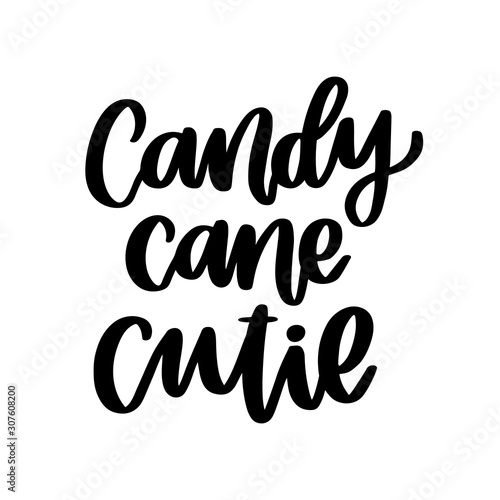 The hand-drawing funny quote: Candy cane cutie, in a trendy calligraphic style. It can be used for card, mug, brochures, poster, t-shirts, phone case etc.