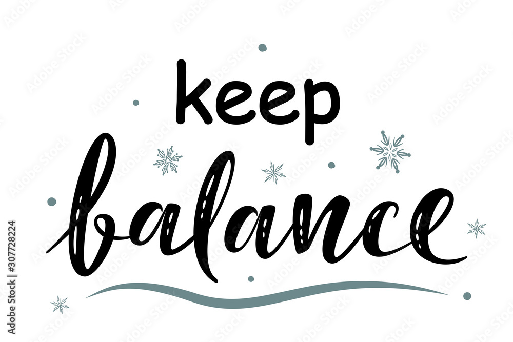 Keep balance. Hand drawn motivation simple lettering sign. For cafe or home interior, card, t-shirt or mug print, poster, banner, sticker. Danish happiness, positive mood. Winter Holiday vector