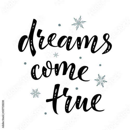 Dreams come true. Hand drawn motivation simple lettering sign. For cafe or home interior  card  t-shirt or mug print  poster  banner  sticker. Danish happiness  positive mood. Winter Holiday vector