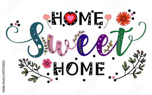Home Sweet home with flowers, leaves and heart illustration. 