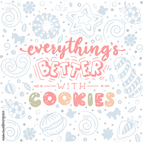 Everything   s better with cookies. Funny lettering quote in pastel colors. Hand drawn text for card  poster  banner  t-shirt or packaging design.
