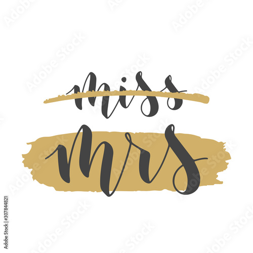 Vector illustration. Handwritten Lettering of Miss to Mrs. Template for Banner, Greeting Card, Postcard, Wedding Invitation, Poster or Sticker. Objects Isolated on White Background.