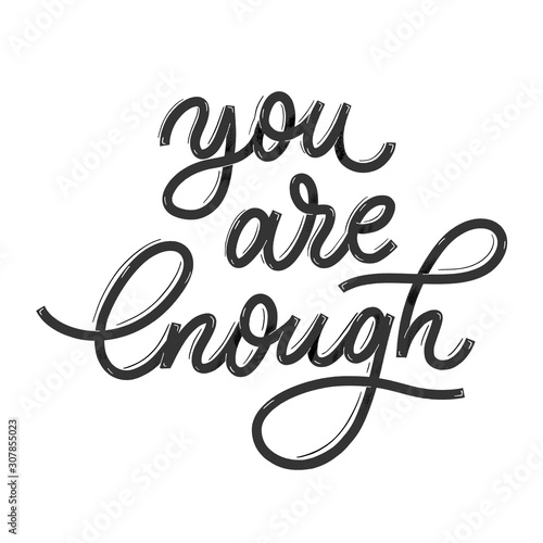 You are enough. Card  with calligraphy. Hand drawn  modern lettering.