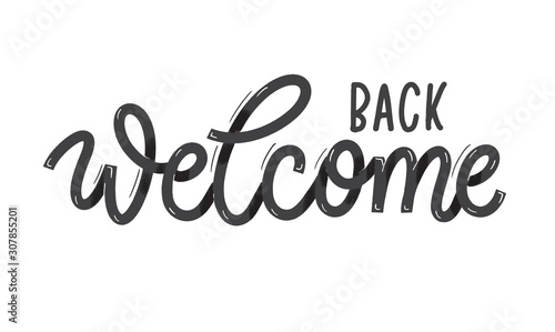 Welcome back. Card  with calligraphy. Hand drawn  modern lettering.