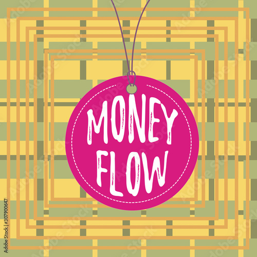 Text sign showing Money Flow. Business photo showcasing the increase or decrease in the amount of money a business Badge circle label string rounded empty tag colorful background small shape photo