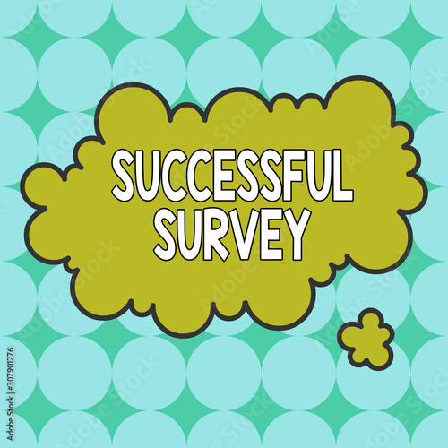 Text sign showing Successful Survey. Business photo showcasing measure of opinions or experiences of a group of showing Asymmetrical uneven shaped format pattern object outline multicolour design