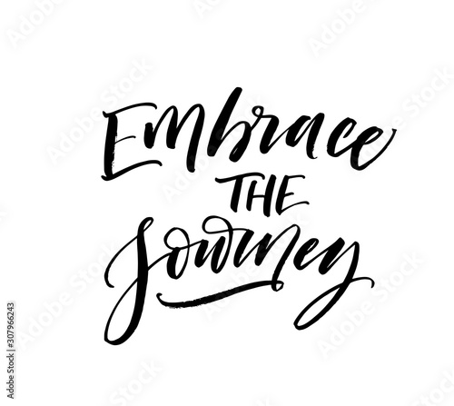 Embrace the journey card. Hand drawn brush style modern calligraphy. Vector illustration of handwritten lettering. 