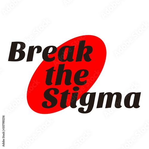 Break the stigma - unique vector hand drawn inspirational,