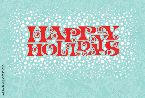 Holiday design with retro typography and snow in red and aqua. Happy Holidays. Christmas and New Year vector design for greeting cards, gift tags, banners, invitations.