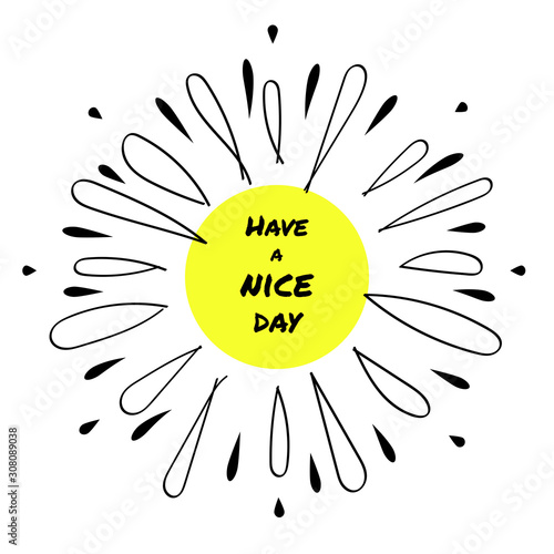 Have a nice day. starburst hand drawn with quote. doodle vector