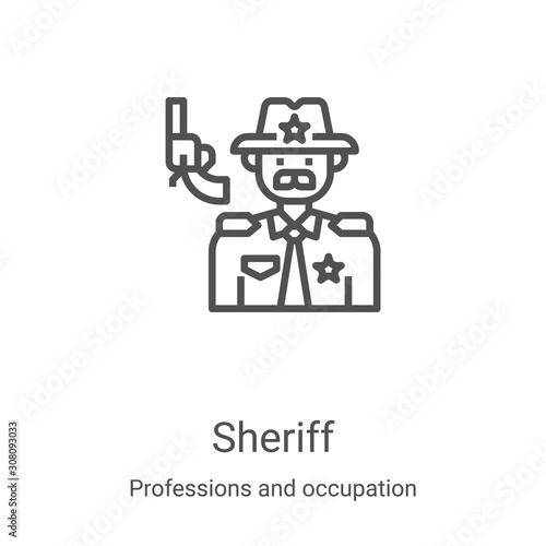 sheriff icon vector from professions and occupation collection. Thin line sheriff outline icon vector illustration. Linear symbol for use on web and mobile apps, logo, print media