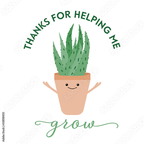 Vector illustration of a textured aloe vera with a cute face and typography. Thanks for helping me grow. Funny houseplant concept.