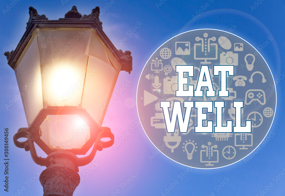Text sign showing Eat Well. Business photo showcasing Practice of eating only foods that are whole and not processed