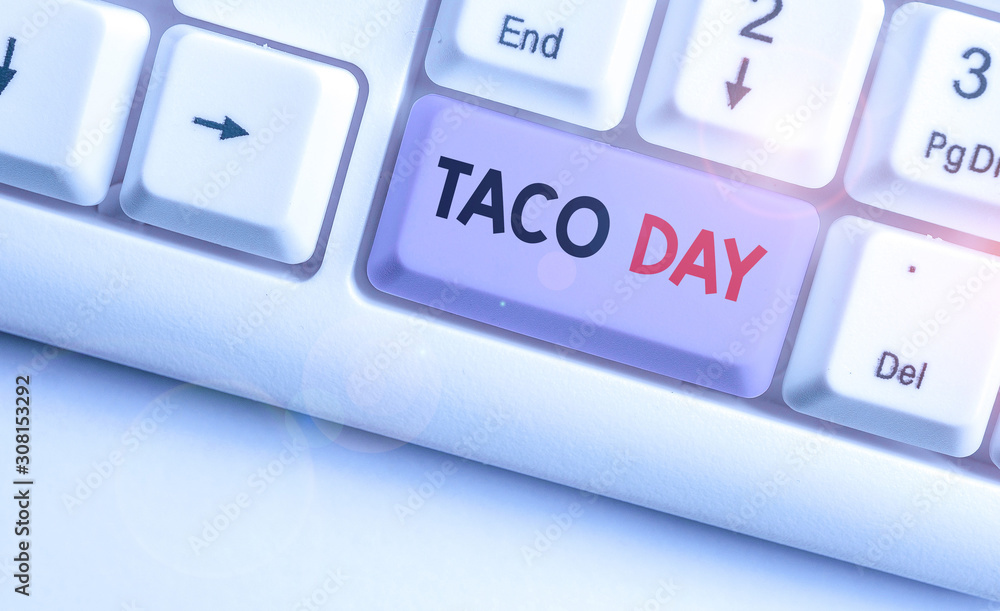 Word writing text Taco Day. Business photo showcasing celebratory day that promotes to consumption of tacos in the US Word writing text Taco Day. Business photo showcasing celebratory day that promotes to consumption of tacos in the US
