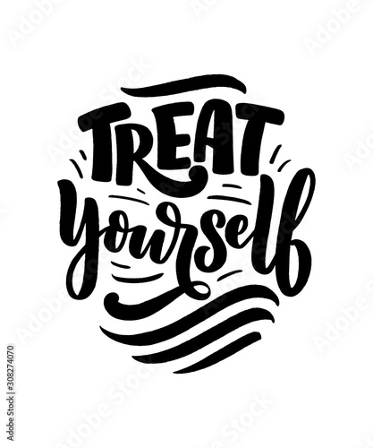 Treat yourself lettering. Vector quote for blog or sale. Time to something nice. Beauty, body care, premium cosmetics, delicious, tasty food, ego. Modern calligraphy. Design print
