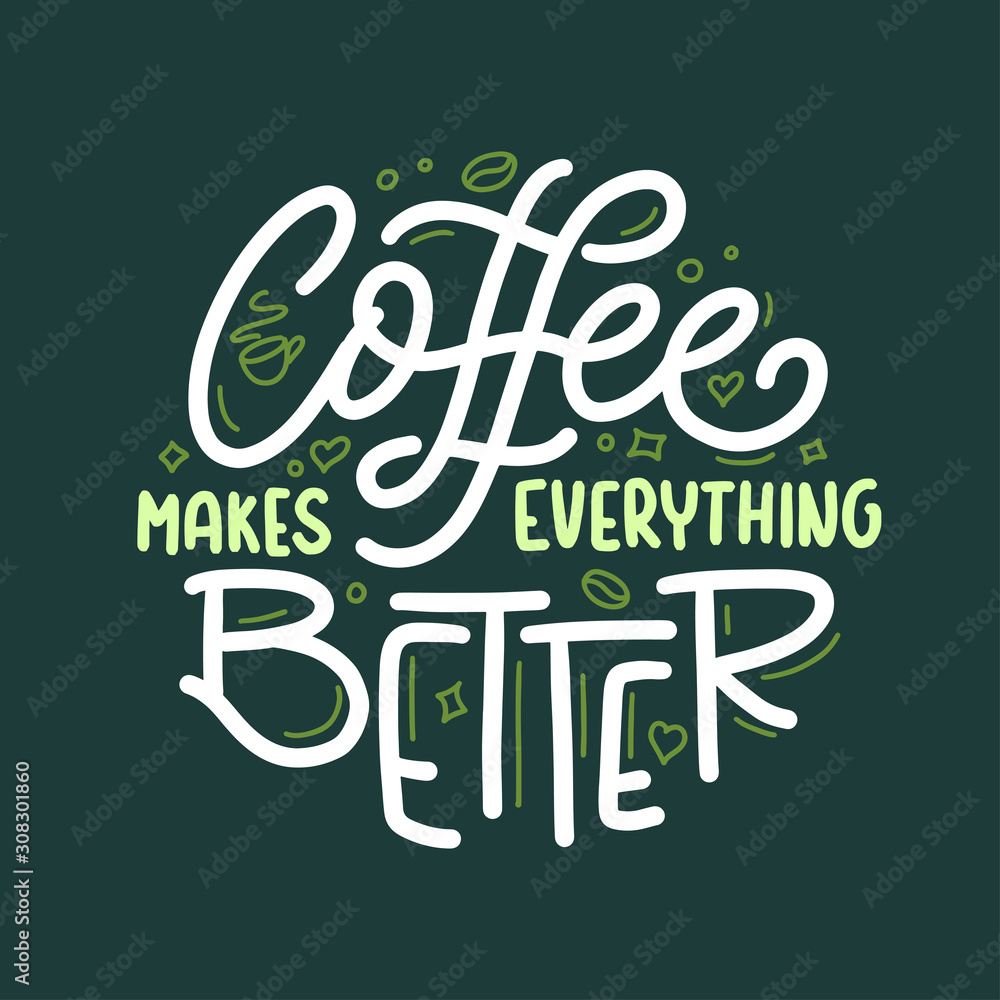 Naklejka premium Hand drawn coffee makes everything better quote. Vector vintage illustration.