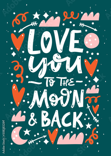I Love You To The Moon And Back lettering phrase. Vector illustration. Template for Invitation, greetings, congratulations, posters, postcard, save the date card, romantic housewarming poster