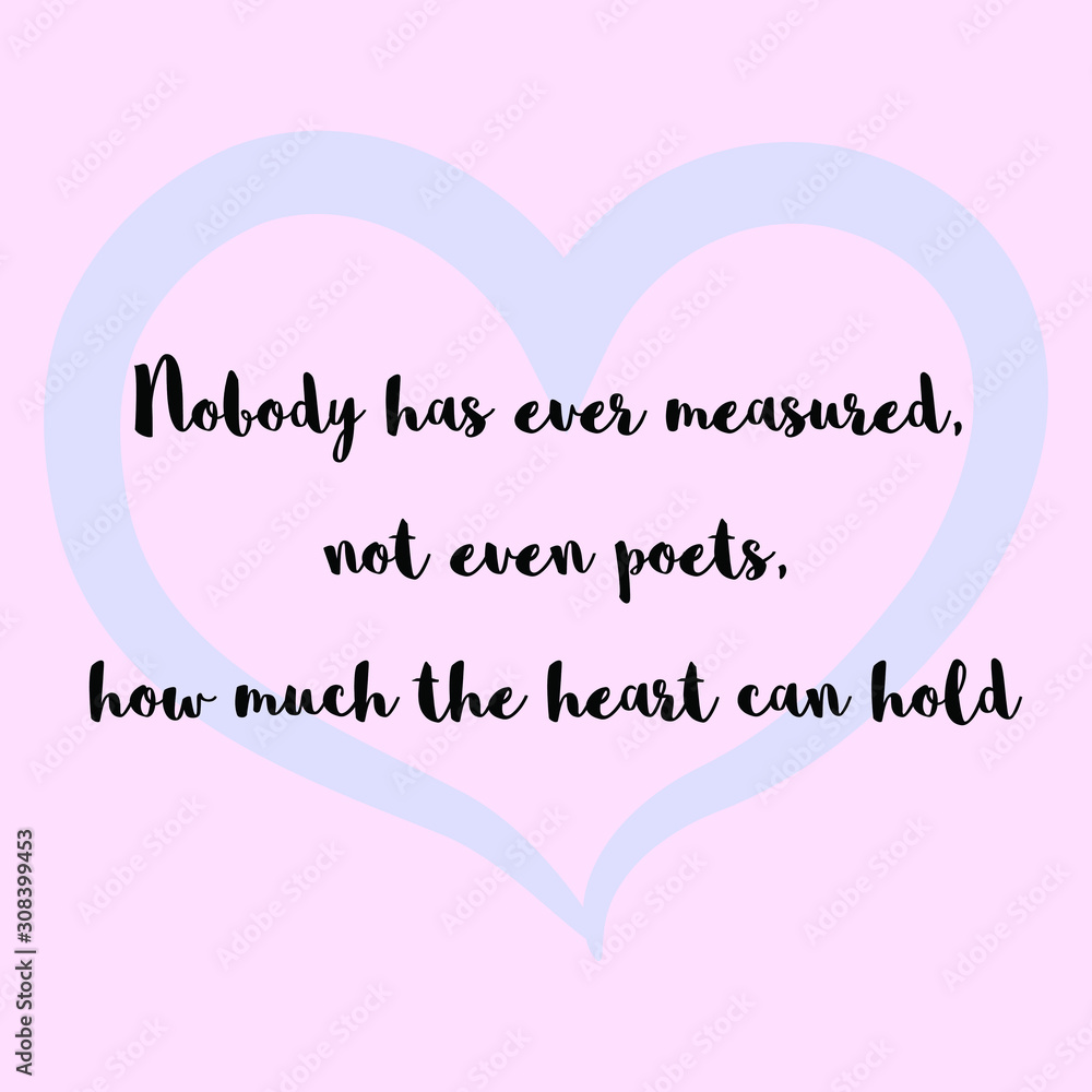 Nobody has ever measured, not even poets, how much the heart can hold. Ready to post social media quote