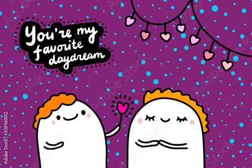 You are my favorite daydream hand drawn vector illustration in cartoon comic style man giving love