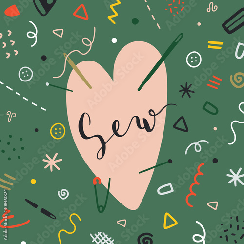 Sew lettering phrase on colorful background with simple doodle illustrations, good as banner, poster or card design for dressmaking studio, atelier, sewing and crafts classes or school.