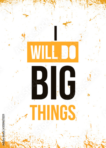 I will do Big things Quote poster. Print t-shirt illustration, modern typography. Decorative inspiration