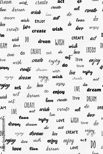 vector seamless pattern of words "live,love,enjoy,create, do, act, dream, wish". Lettering of words with differend fonts. Motivation postcard. Vector packaging, wrapper. Light background