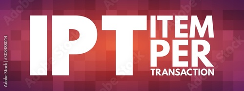 IPT - Item Per Transaction acronym, business concept background