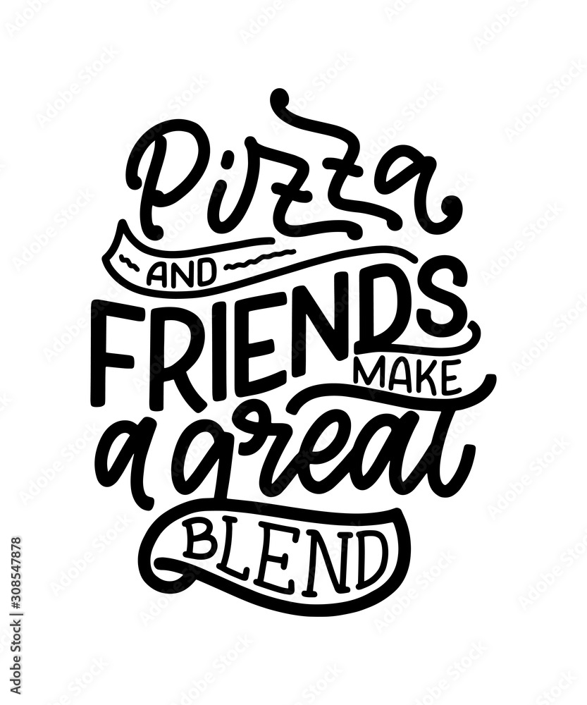 Obraz premium Hand drawn ettering quote about pizza. Typographic menu design. Poster for restaurant or print template. Funny concept. Vector
