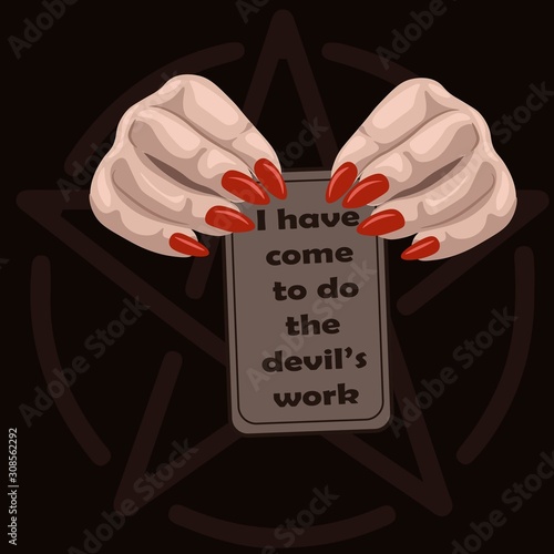 Two woman hands with long nails holding a tarot card with the text I have come to do the devil's work. Occult poster about summoning demons