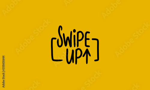 Swipe Up. Handwritten vector lettering. Unique hand drawn nursery poster. Cute phrases. Ink brush calligraphy. Scandinavian style. Poster, card, banner, t-shirt design element. Vector illustration