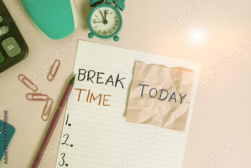 Text sign showing Break Time. Business photo showcasing scheduled time when workers stop working for a brief period Calculator clips clock clipboard mouse sheet note pencil color background
