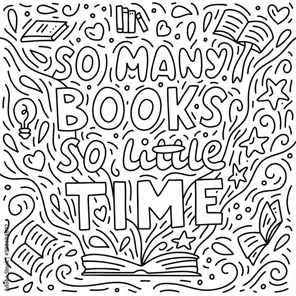 So many books, so little time. Hand lettering. Doodle style. Vector illustration for coloring page. So many books, so little time. Hand lettering. Doodle style. Vector illustration for coloring page.