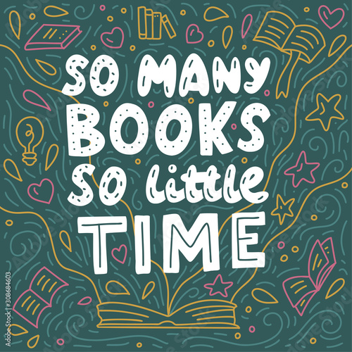 Hand lettering for lovers of reading. So many books, so little time. Doodle vector illustration. For cards, banners.