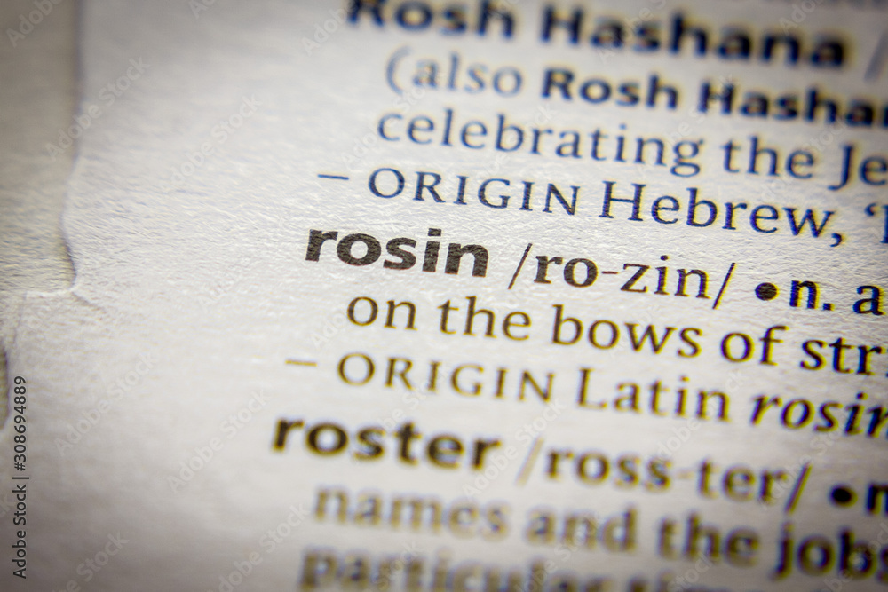 Word or phrase Rosin in a dictionary. Word or phrase Rosin in a dictionary.
