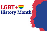 LGBT History Month. Concept of annual month-long observances with traditional rainbow colors. Template for background, banner, card, poster with text inscription. Vector EPS10 illustration.