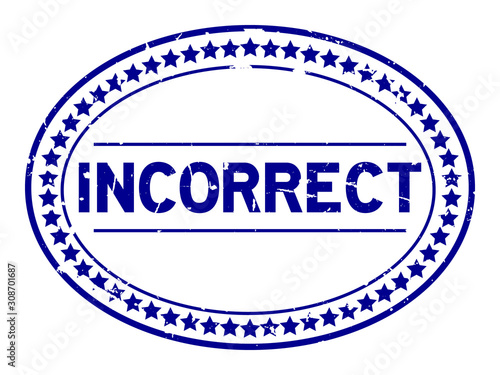 Grunge blue incorrect word oval rubber seal stamp on white background
